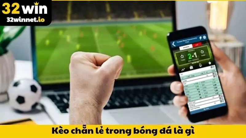 Kèo chẵn lẻ trong bóng đá là gì?