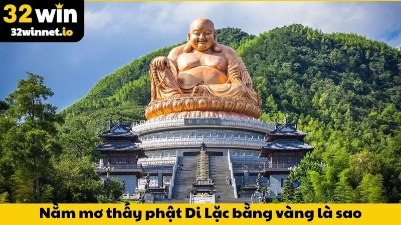 Nằm mơ thấy phật Di Lặc bằng vàng là sao?